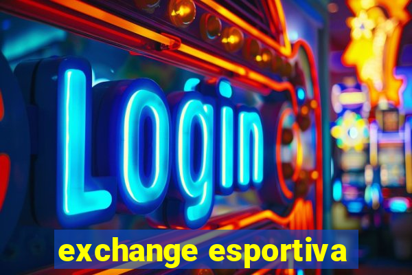 exchange esportiva